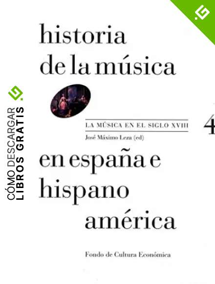 Historia de la m&uacute;sica en Espa&ntilde;a e Hispanoam&eacute;rica, vol. 4. La m&uacute;sica en el siglo XVIII