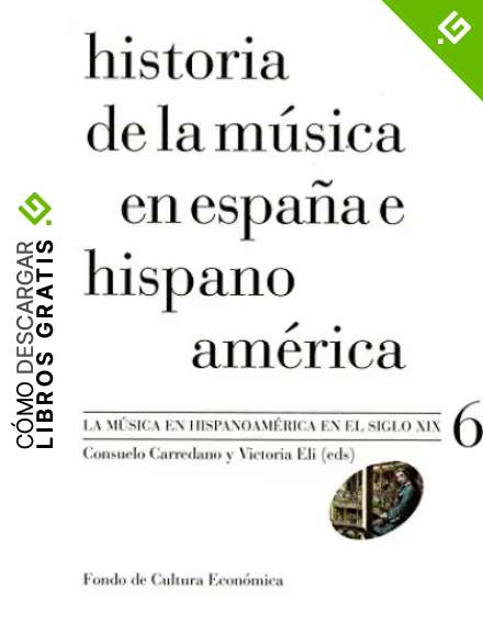 Historia de la m&uacute;sica en Espa&ntilde;a e Hispanoam&eacute;rica, vol. 6. La m&uacute;sica en Hispanoam&eacute;rica en el siglo XIX