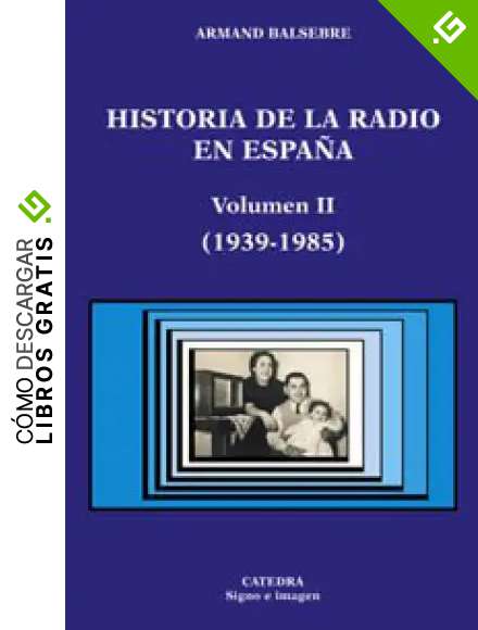 Historia de la radio en Espa&ntilde;a. Volumen II: (1939-1985): 2 (Signo e imagen)
