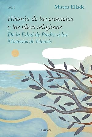 Historia de las creencias y las ideas religiosas I: De la Edad de Piedra a los Misterios de Eleusis (Contextos)