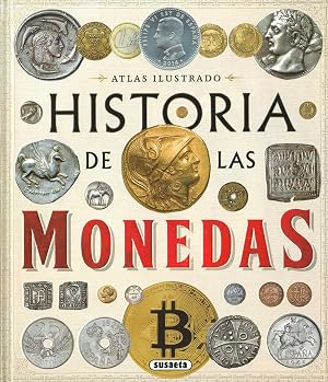 Historia de las monedas. Desde la Prehistoria a la actualidad (Atlas Ilustrado)