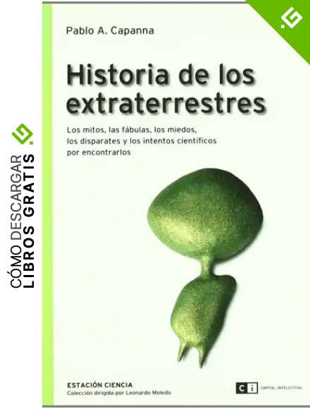 Historia De Los Extraterrestres (Capital Intelectual- Estaci&oacute;n Ciencia)