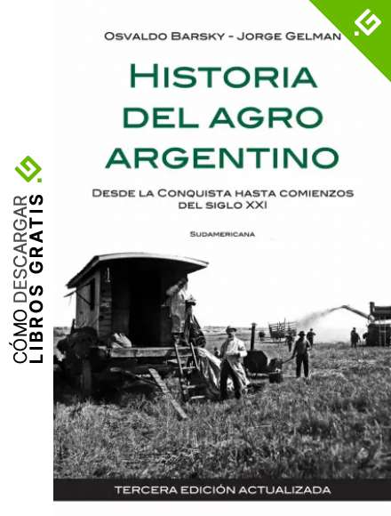 Historia del agro argentino: Desde la conquista hasta comienzos del siglo XXI