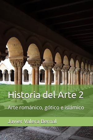 Historia del Arte 2: Arte rom&aacute;nico, g&oacute;tico e isl&aacute;mico (Historia del Arte (EBAU Regi&oacute;n de Murcia))