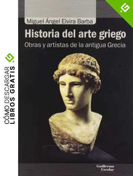 Historia del arte griego: Obras y artistas de la antigua Grecia (An&aacute;lisis y cr&iacute;tica)