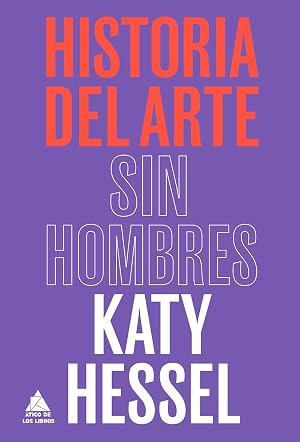 Historia del arte sin hombres (2&ordf; Ed.) (ATICO HISTORIA)