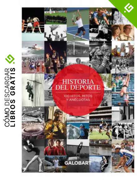 Historia Del Deporte. 100 Hitos, Mitos y an&eacute;cdotas del Deporte (ILUSTRADO)