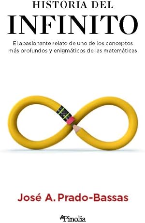 Historia del Infinito: El apasionante relato de uno de los conceptos m&aacute;s profundos y enigm&aacute;ticos de las matem&aacute;ticas (Divulgaci&oacute;n cient&iacute;fica)