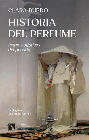 Historia del perfume: Relatos olfativos del pasado: 991 (COLECCION MAYOR)