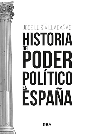 Historia del poder pol&iacute;tico en Espa&ntilde;a (ENSAYO Y BIOGRAF&Iacute;A)