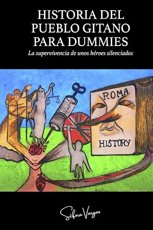 Historia del Pueblo Gitano para dummies: La supervivencia de unos h&eacute;roes silenciados