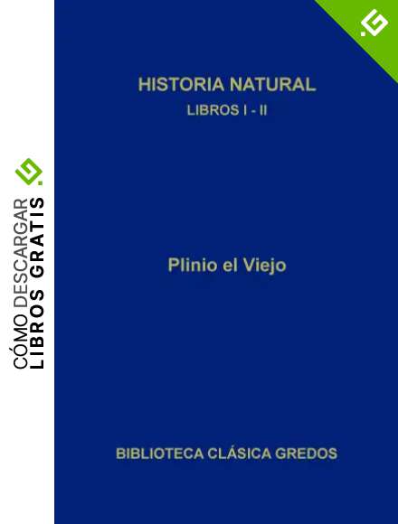 Historia natural. Libros I-II (Biblioteca Cl&aacute;sica Gredos n&ordm; 206)