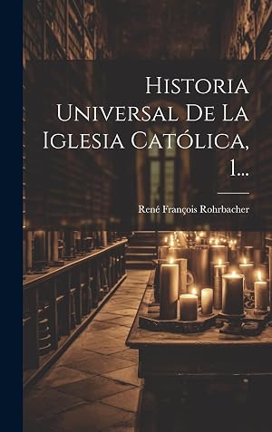 Historia Universal De La Iglesia Cat&oacute;lica, 1...