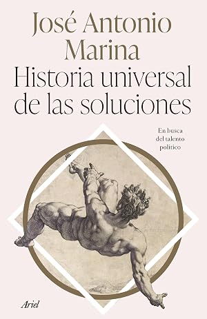 Historia universal de las soluciones: En busca del talento pol&iacute;tico (Ariel)