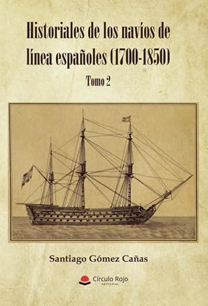 Historiales de los nav&iacute;os de l&iacute;nea espa&ntilde;oles (1700-1850): Tomo II