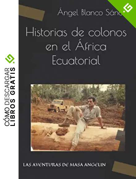 Historias de colonos en el &Aacute;frica Ecuatorial: LAS AVENTURAS DE MASA ANGELIN