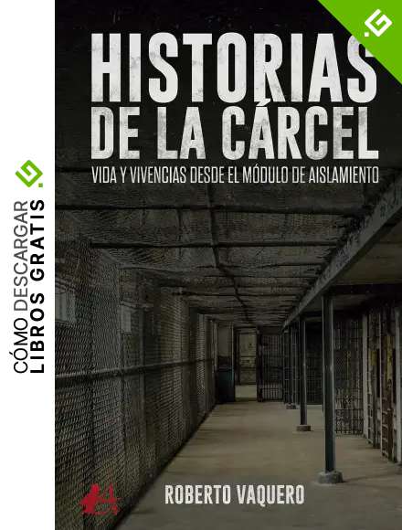 Historias de la c&aacute;rcel: Vida y vivencias desde el m&oacute;dulo de aislamiento