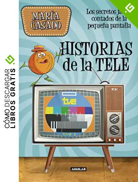 Historias de la tele: Los secretos jam&aacute;s contados de la peque&ntilde;a pantalla (Ocio y tiempo libre)