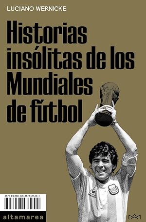 Historias ins&oacute;litas de los Mundiales de f&uacute;tbol: 23 (Ensayo)