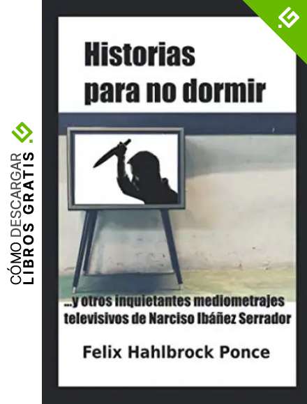 Historias para no dormir: &hellip;y otros inquietantes mediometrajes televisivos de Narciso Ib&aacute;&ntilde;ez Serrador