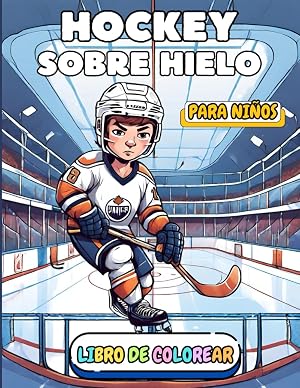 Hockey sobre hielo Libro Para Colorear Para Ni&ntilde;os: Divertidas P&aacute;ginas para Colorear de Hockey Sobre Hielo para Ni&ntilde;os y Ni&ntilde;as: Libro Para Colorear Para ... Hielo temas deportivos de hockey sobre hiel