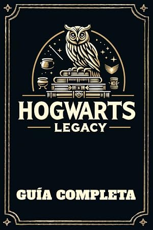 Hogwarts Legacy Gu&iacute;a Completa: Los mejores consejos, trucos, gu&iacute;as y estrategias para convertirse en un jugador pro con las &uacute;ltimas actualizaciones