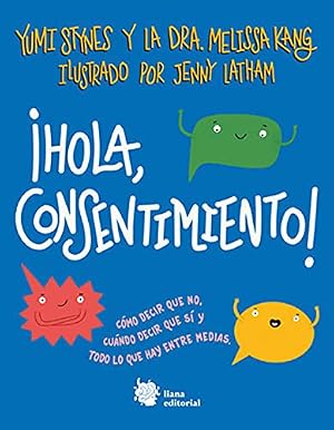 &iexcl;Hola, consentimiento!: C&oacute;mo decir que no, cu&aacute;ndo decir que s&iacute; y todo lo que hay entre medias.: 2 (Mu&eacute;rdago)