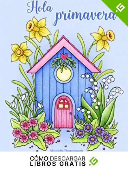 Hola primavera: Un libro de colorear para adultos para so&ntilde;ar y relajarse.