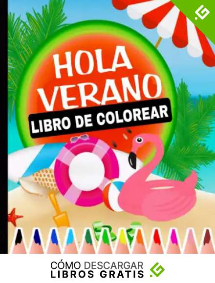 Hola Verano Libro de Colorear: Im&aacute;genes f&aacute;ciles y grandes con letra grande del verano para ni&ntilde;os y ni&ntilde;as | perfecto para ni&ntilde;os peque&ntilde;os para ... de vacaciones de verano en la playa).