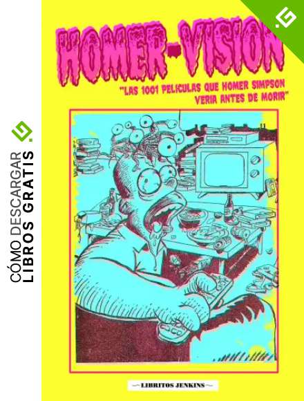 Homer-Visi&oacute;n: Las 1.001 pel&iacute;culas que Homer Simpson ver&iacute;a antes de morir (Libritos Jenkins n&ordm; 5)