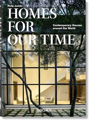 Homes For Our Time. Contemporary Houses around the World. 40th Anniversary Edition