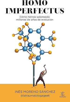 Homo imperfectus: C&oacute;mo hemos saboteado millones de a&ntilde;os de evoluci&oacute;n (Espasa Divulgaci&oacute;n Cient&iacute;fica)