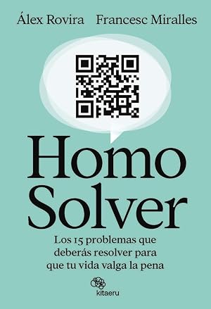 Homo Solver: Los 15 problemas que deber&aacute;s resolver para que tu vida valga la pena (Kitaeru Libros)