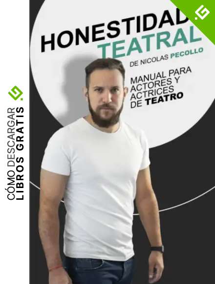 Honestidad Teatral: Manual para actores y actrices de Teatro