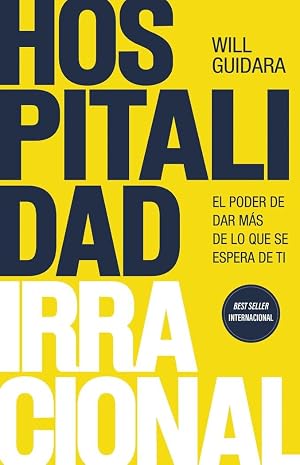Hospitalidad irracional: El poder de dar m&aacute;s de lo que se espera de ti (IMPULSA)