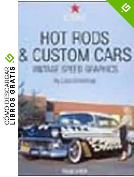 Hot Rods & Custom Cars. Vintage Speed Graphics. Ediz. italiana, spagnola e portoghese (Icons)