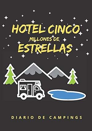 HOTEL CINCO MILLONES DE ESTRELLAS: DIARIO DE CAMPING | PLANIFICA TU VIAJE Y LLEVA UN REGISTRO DE TUS ESTANCIAS | REGALO ESPECIAL PARA AMANTES DE LA NATURALEZA Y CARAVANAS O FURGONETAS..