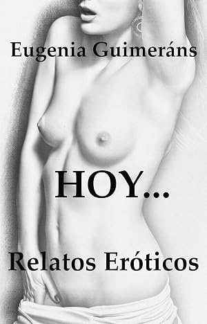 HOY... Relatos Er&oacute;ticos