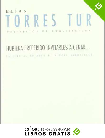 &nbsp;Hubiera preferido invitarles a cenar (&nbsp;Pre-Textos de arquitectura)