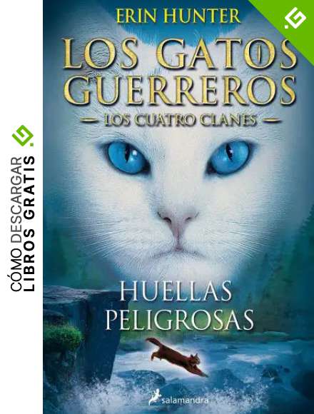 Huellas peligrosas (Los Gatos Guerreros | Los Cuatro Clanes 5): Los gatos guerreros - Los cuatro clanes V