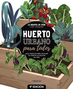 Huerto urbano para todos: Gu&iacute;a completa para cultivar tus propios alimentos en casa (Libros singulares)