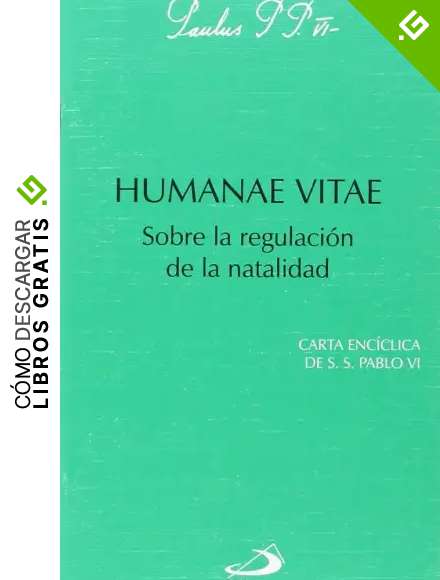 Humanae vitae: Sobre la regulaci&oacute;n de la natalidad (Enc&iacute;clicas-documentos)