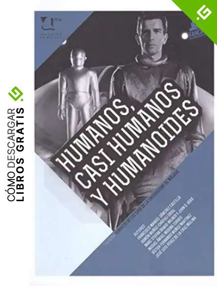 Humanos, casi humanos y humanoides: 17 (Cat&aacute;logo de Exposiciones de la Universidad de M&aacute;laga)