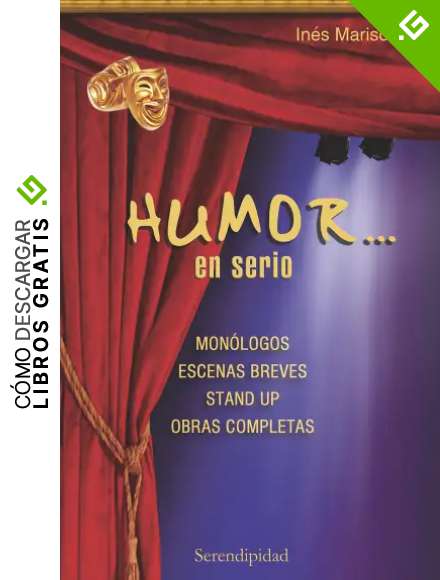 HUMOR&hellip; EN SERIO: mon&oacute;logos - escenas breves - stand up - obras completas (CHISTES COLMOS Y HUMOR PARA NI&Ntilde;OS)