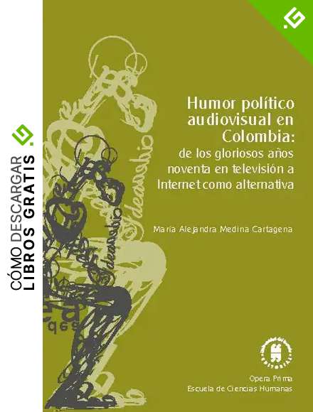 Humor pol&iacute;tico audiovisual en Colombia: de los gloriosos a&ntilde;os noventa en televisi&oacute;n a Internet como alternativa (&Oacute;pera prima n&ordm; 2)