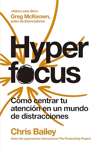 Hyperfocus (2&ordf; ed): C&oacute;mo centrar tu atenci&oacute;n en un mundo de distracciones (SIN COLECCION)