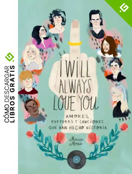 I Will Always Love You: Amores, rupturas y canciones que han hecho historia (Ilustraci&oacute;n)