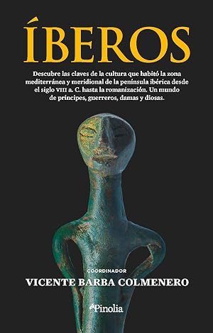 &Iacute;beros: Descubre las claves de la cultura que habit&oacute; la zona mediterr&aacute;nea y meridional de la pen&iacute;nsula ib&eacute;rica desde el siglo VIII a. C. hasta la ... ... de pr&iacute;ncipes, guerreros, damas y diosas.