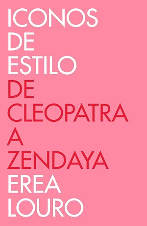 Iconos de estilo: De Cleopatra a Zendaya (Obras diversas)