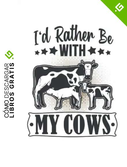I'd rather be with my Cows: My Cows Ganater Farmer Gifts Notebook Forrado (Formato A5, 15. 24 x 22. 86 cm, 120 p&aacute;ginas)